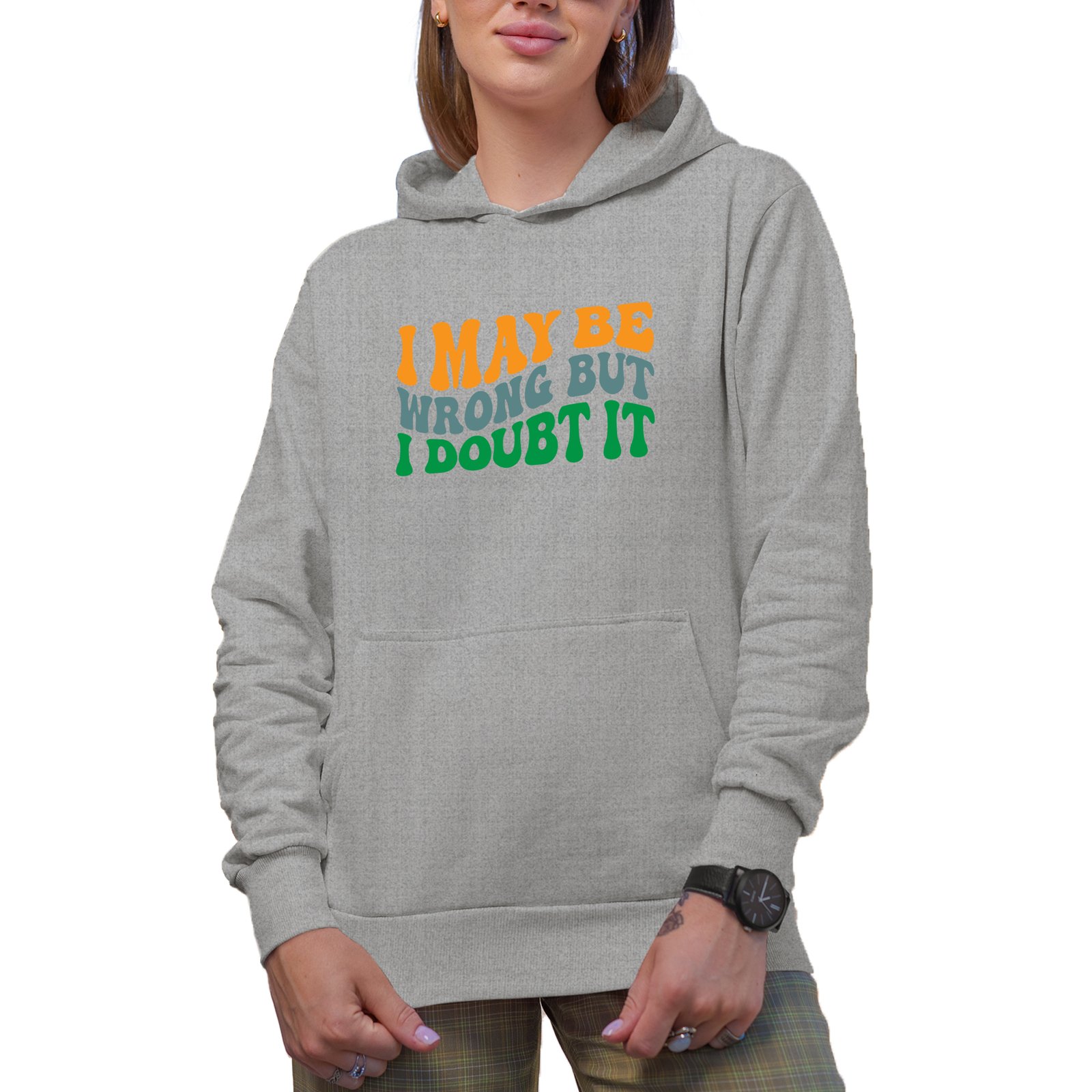 I May Be Wrong but I Doubt It Funny Sarcastic Quote Groovy Retro Wavy Text Merch Gift Heather Grey Hooded Sweatshirt or Hoodie Large